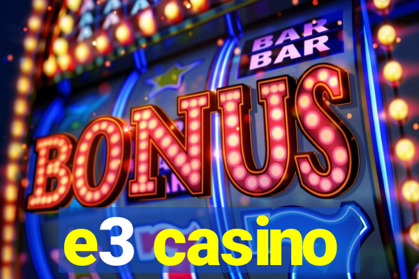 e3 casino